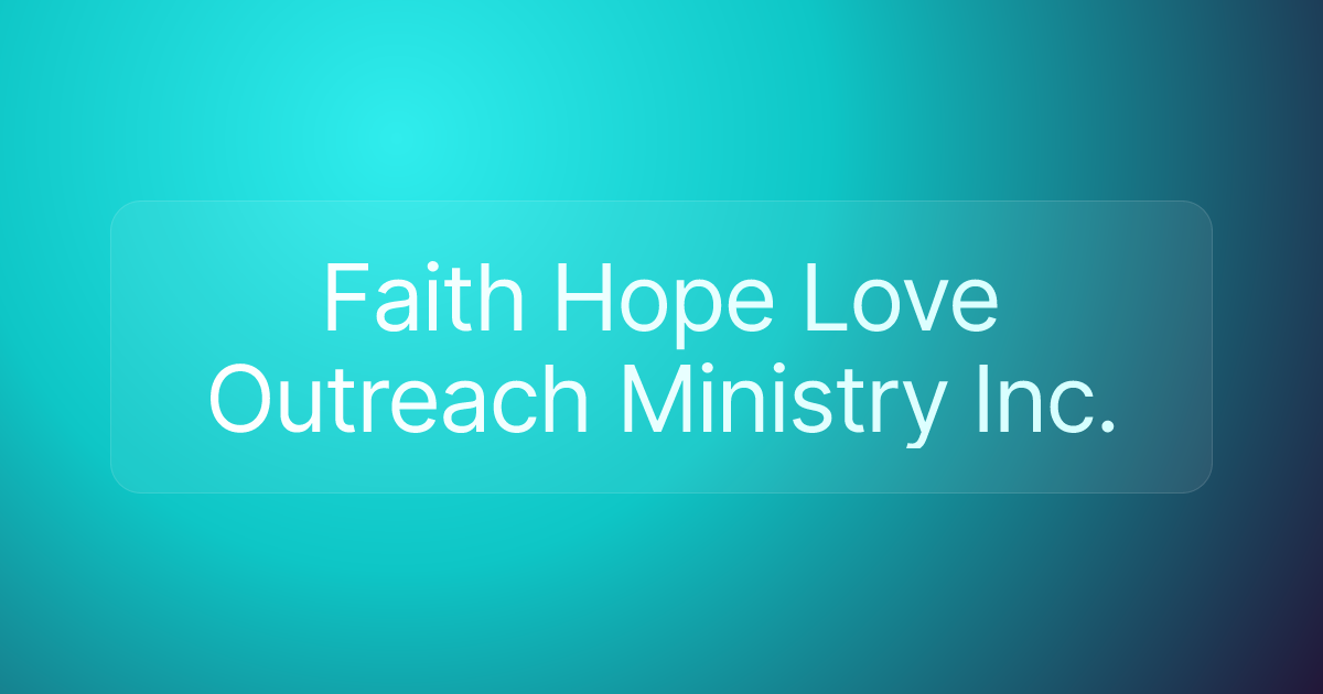 Faith Hope Love Outreach Ministry Inc.