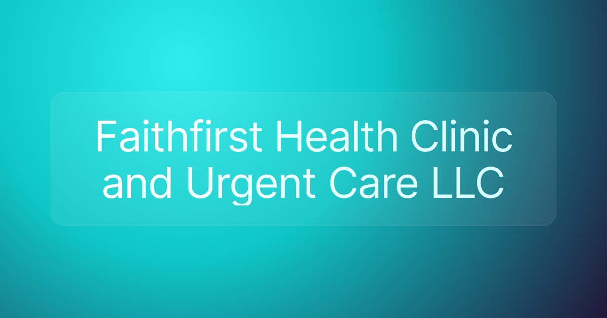 Faithfirst Health Clinic and Urgent Care LLC