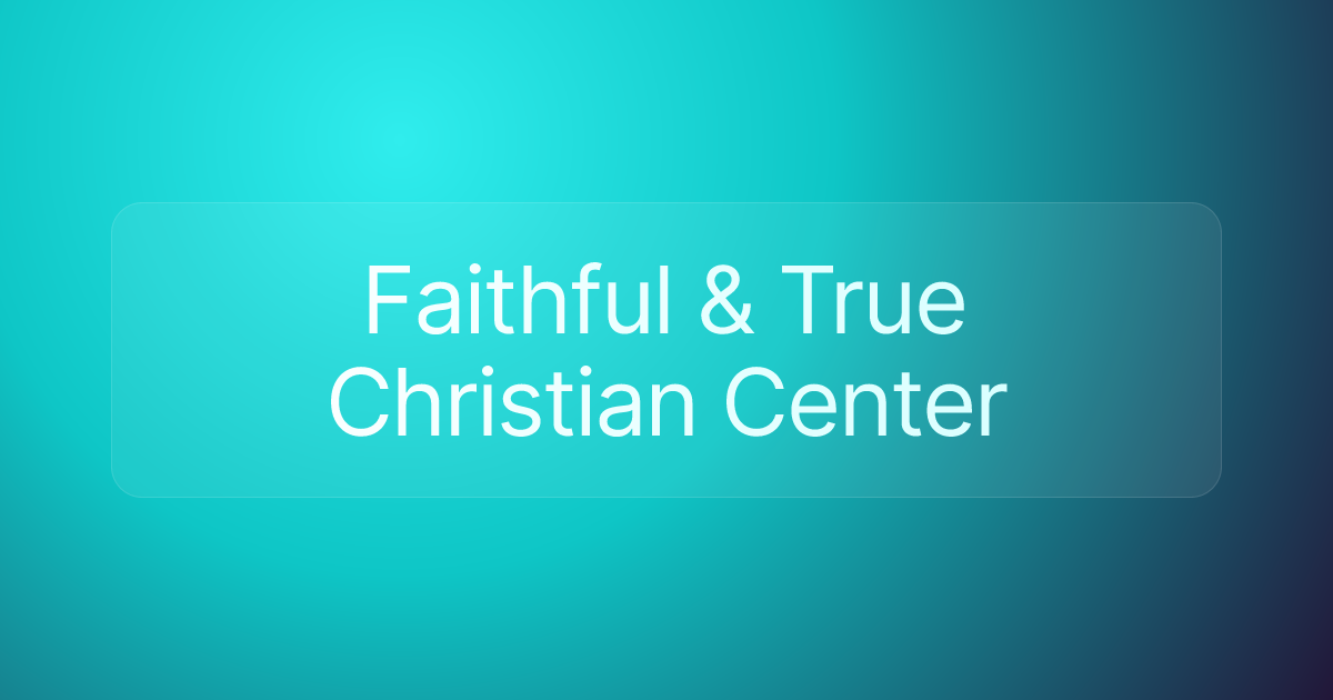 Faithful & True Christian Center