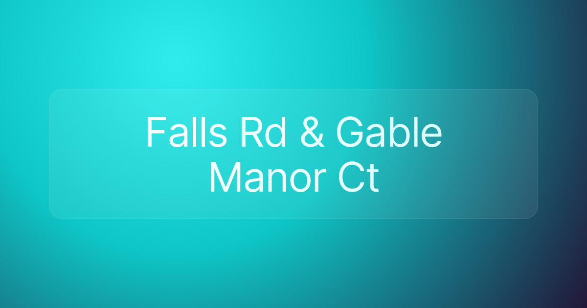 Falls Rd & Gable Manor Ct