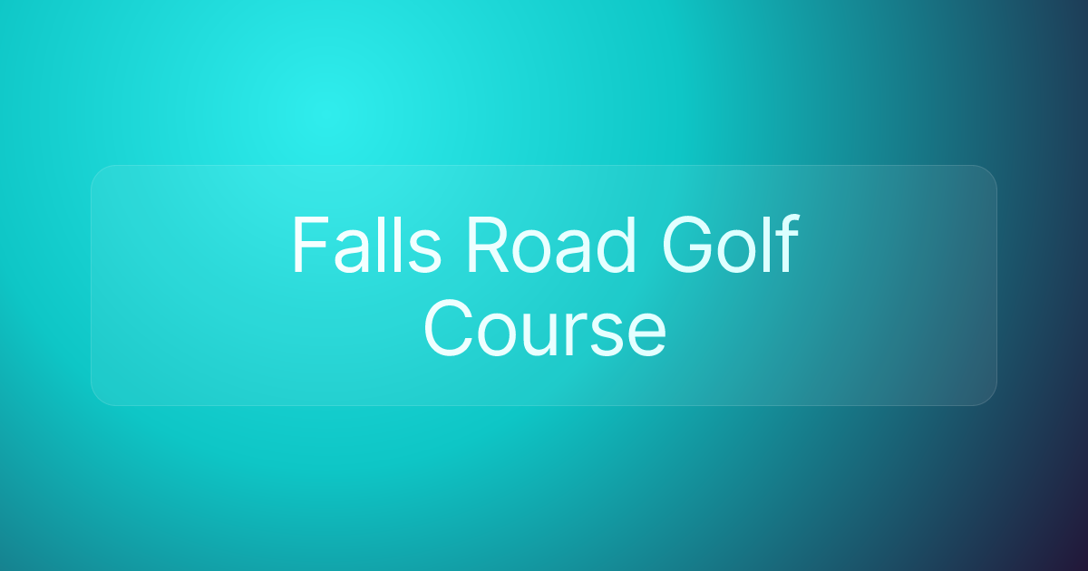 Falls Road Golf Course