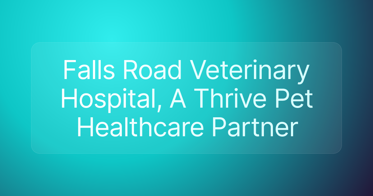 Falls Road Veterinary Hospital, A Thrive Pet Healthcare Partner