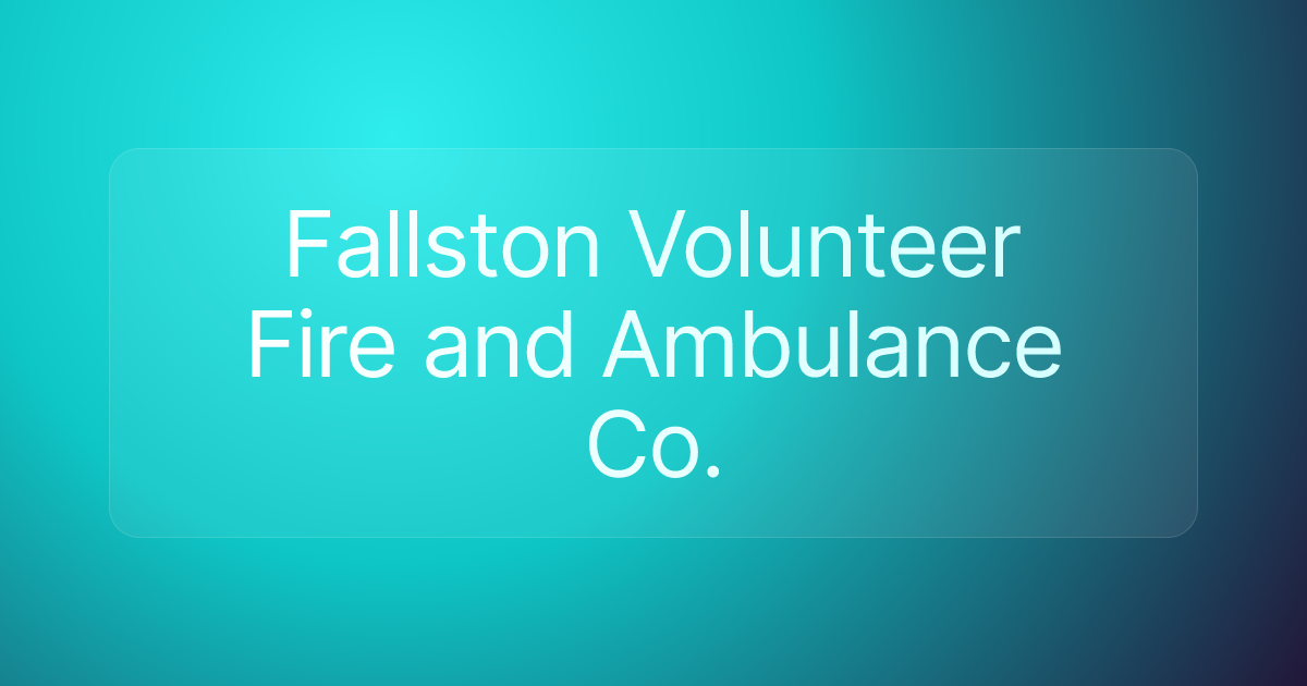 Fallston Volunteer Fire and Ambulance Co.