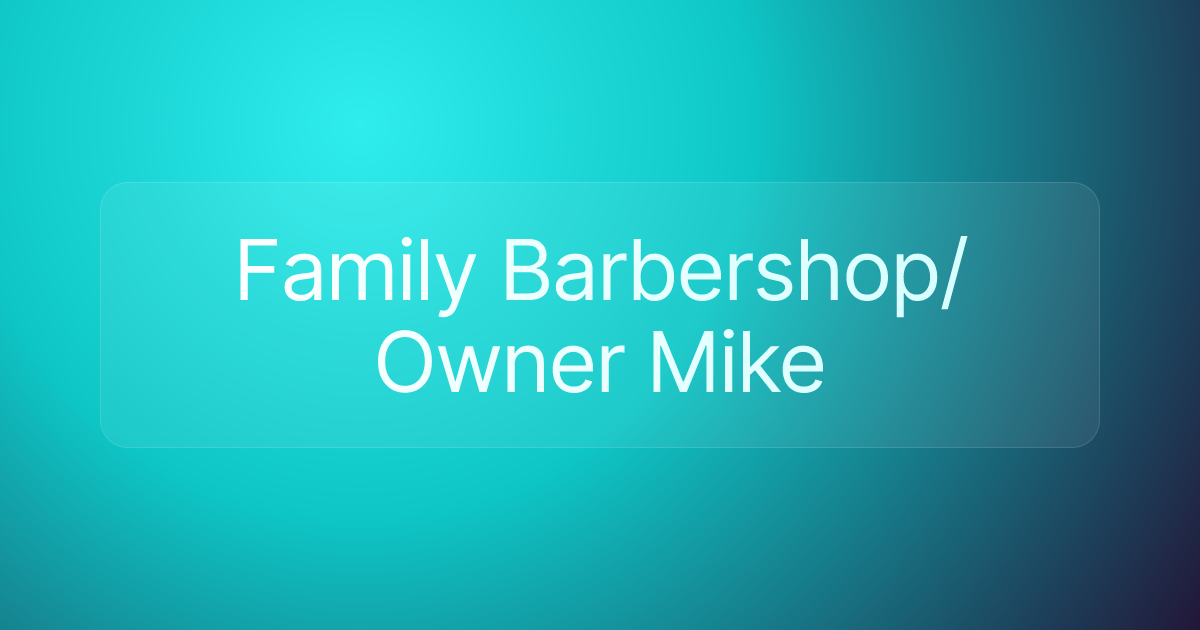 Family Barbershop/Owner Mike