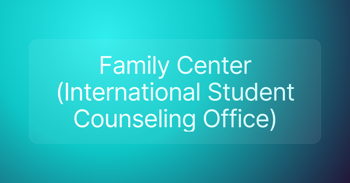 Family Center (International Student Counseling Office)