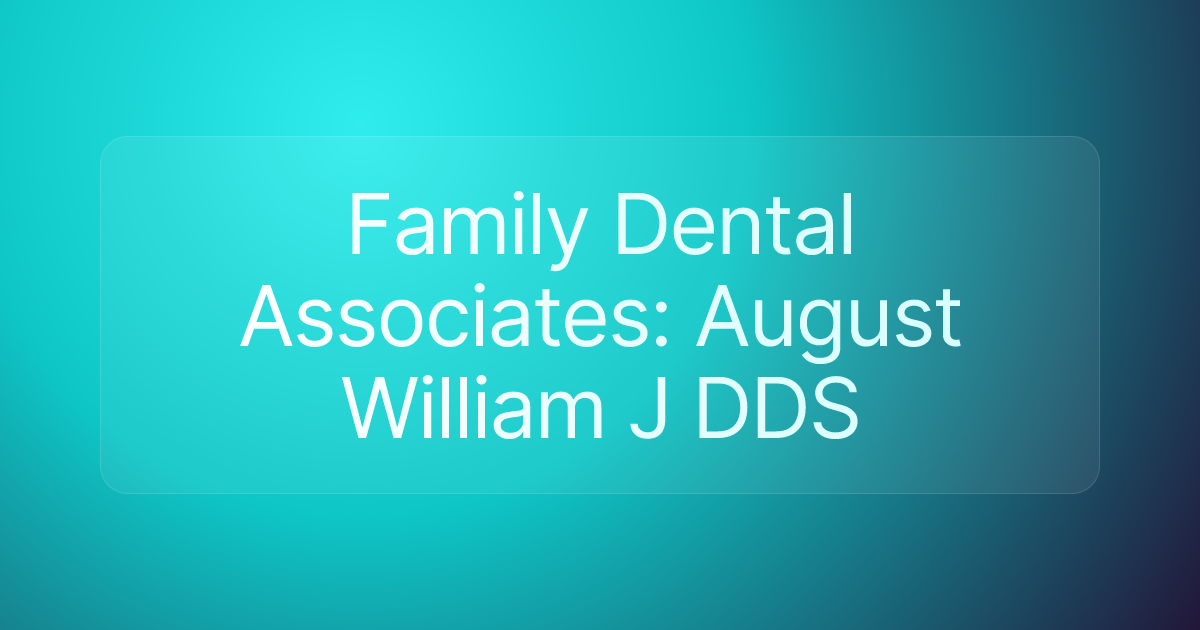 Family Dental Associates: August William J DDS