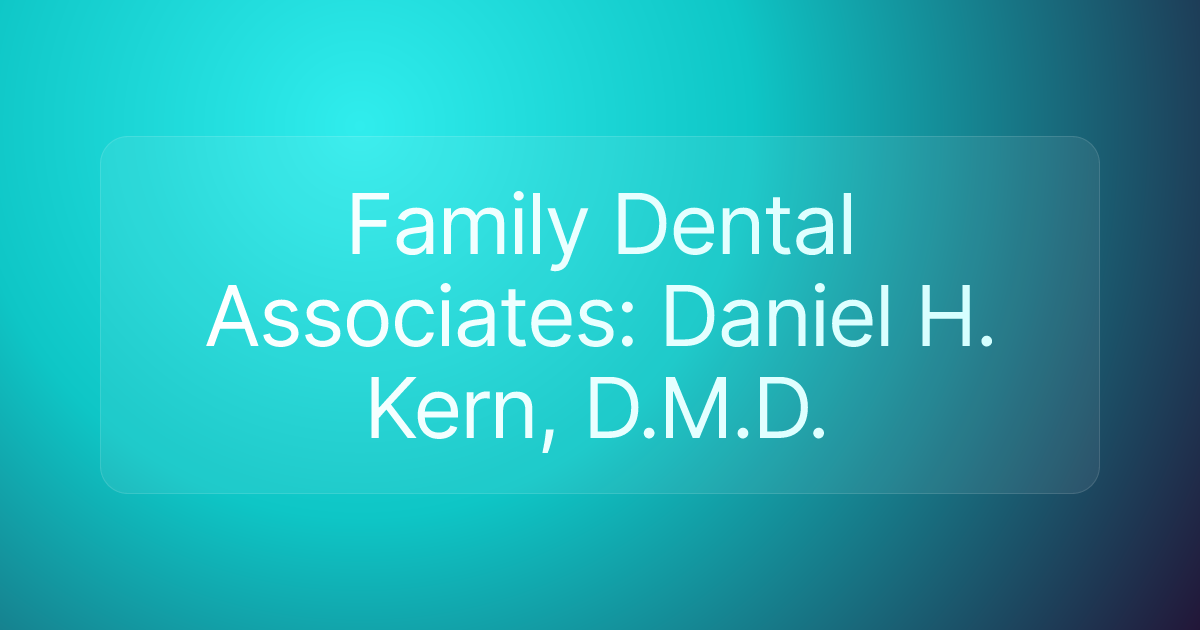 Family Dental Associates: Daniel H. Kern, D.M.D.