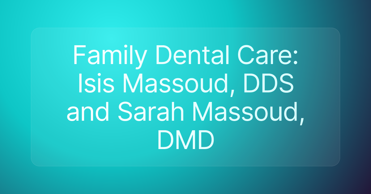 Family Dental Care: Isis Massoud, DDS and Sarah Massoud, DMD