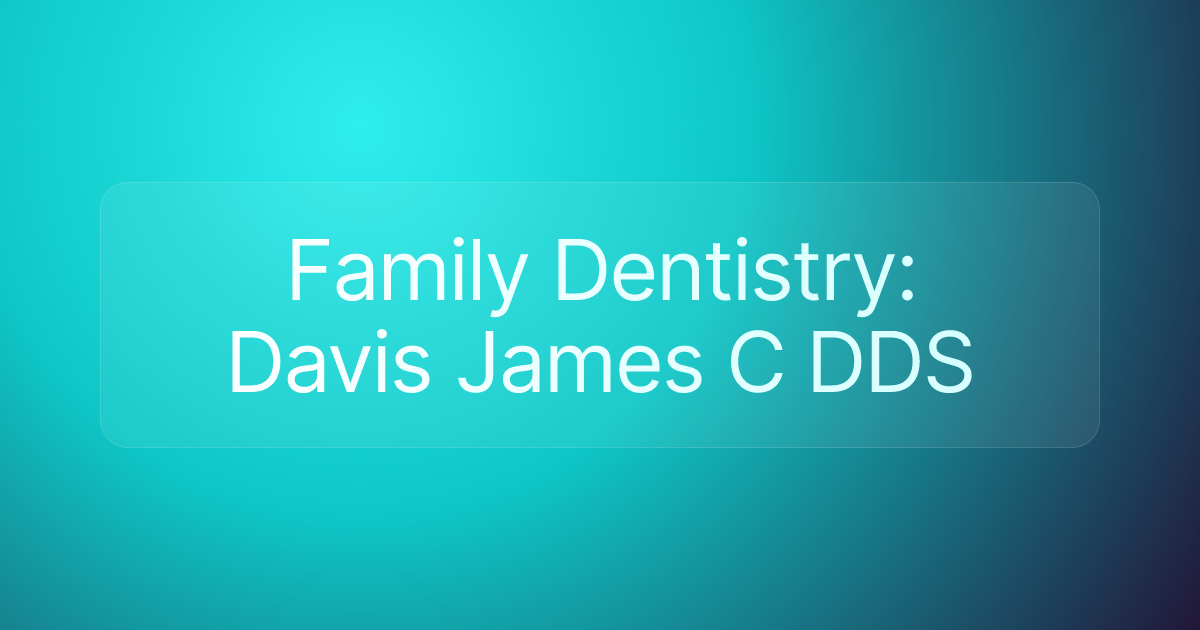 Family Dentistry: Davis James C DDS