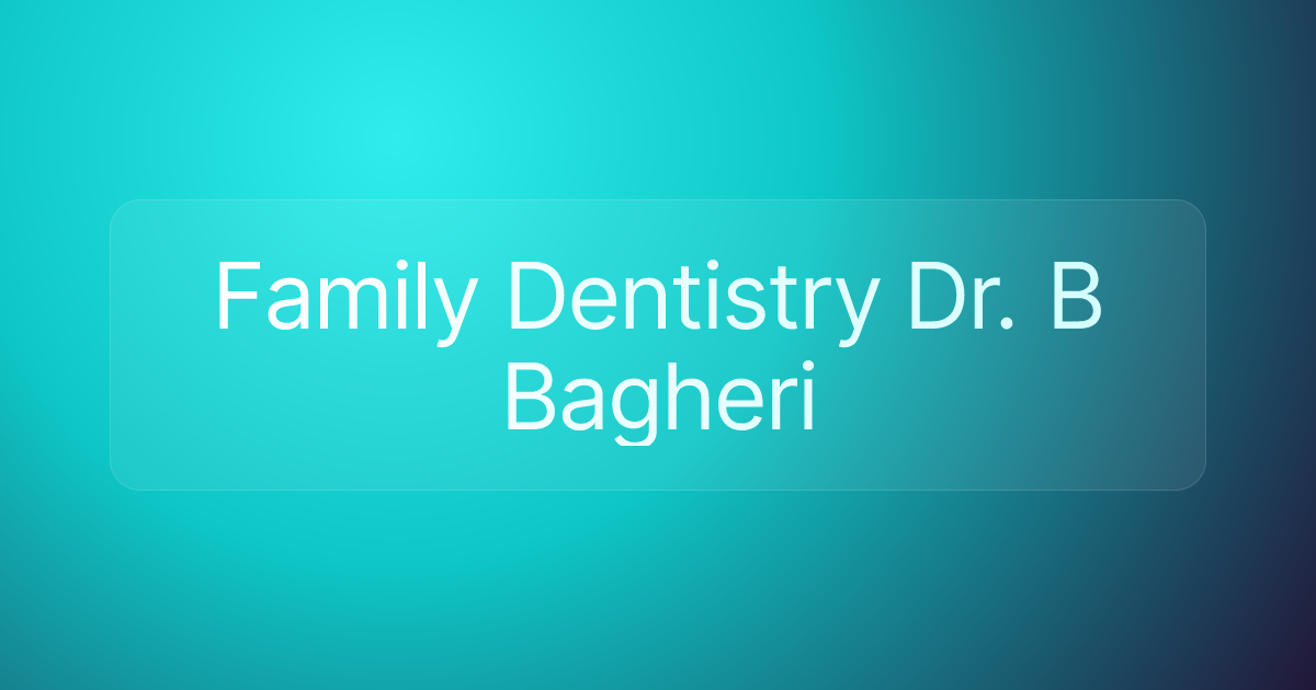 Family Dentistry Dr. B Bagheri