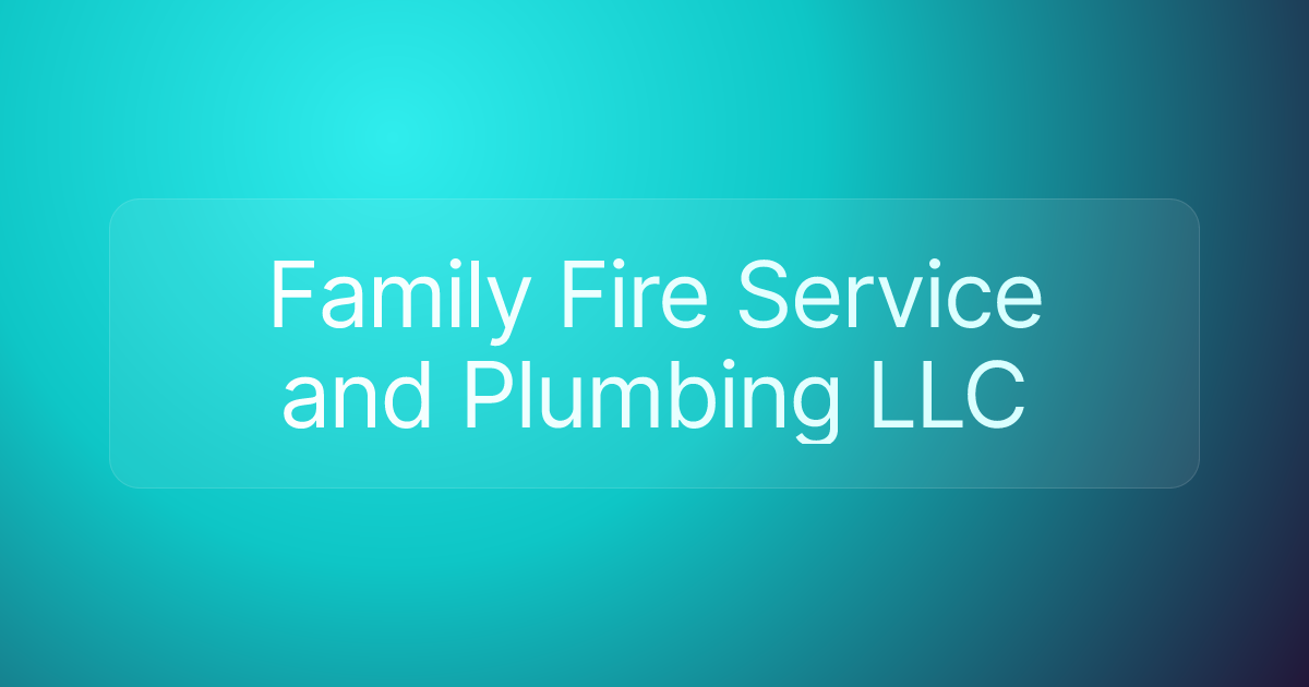 Family Fire Service and Plumbing LLC