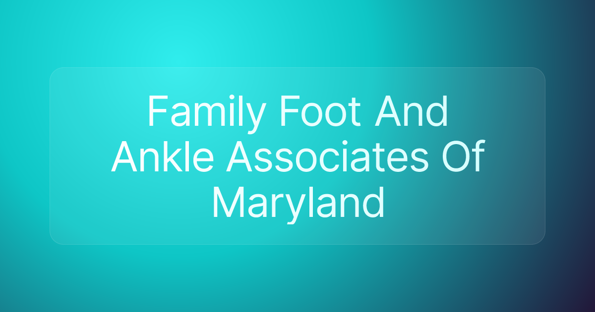 Family Foot And Ankle Associates Of Maryland