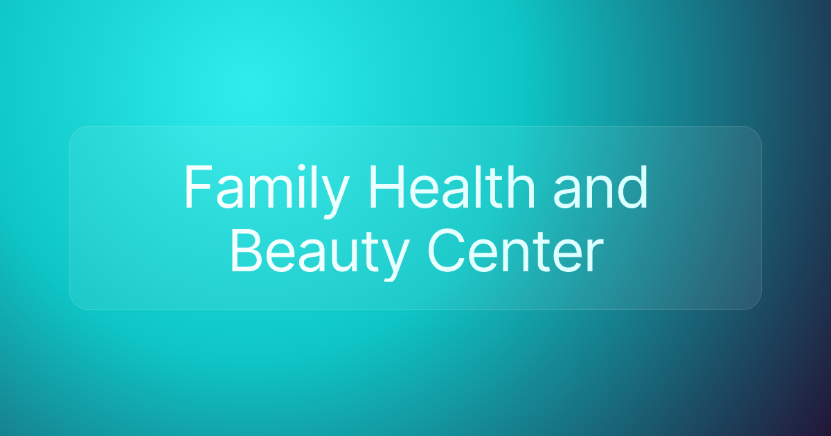 Family Health and Beauty Center