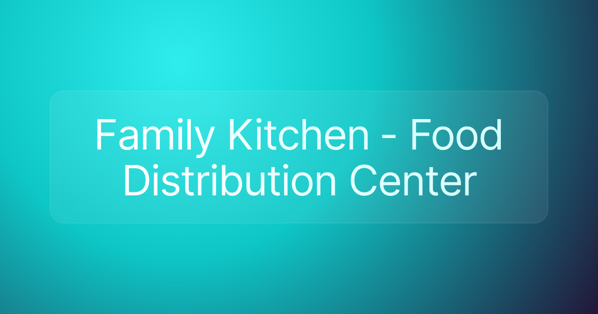 Family Kitchen - Food Distribution Center