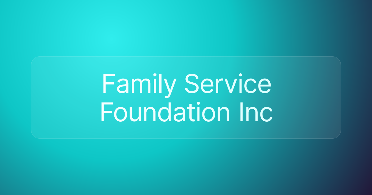 Family Service Foundation Inc