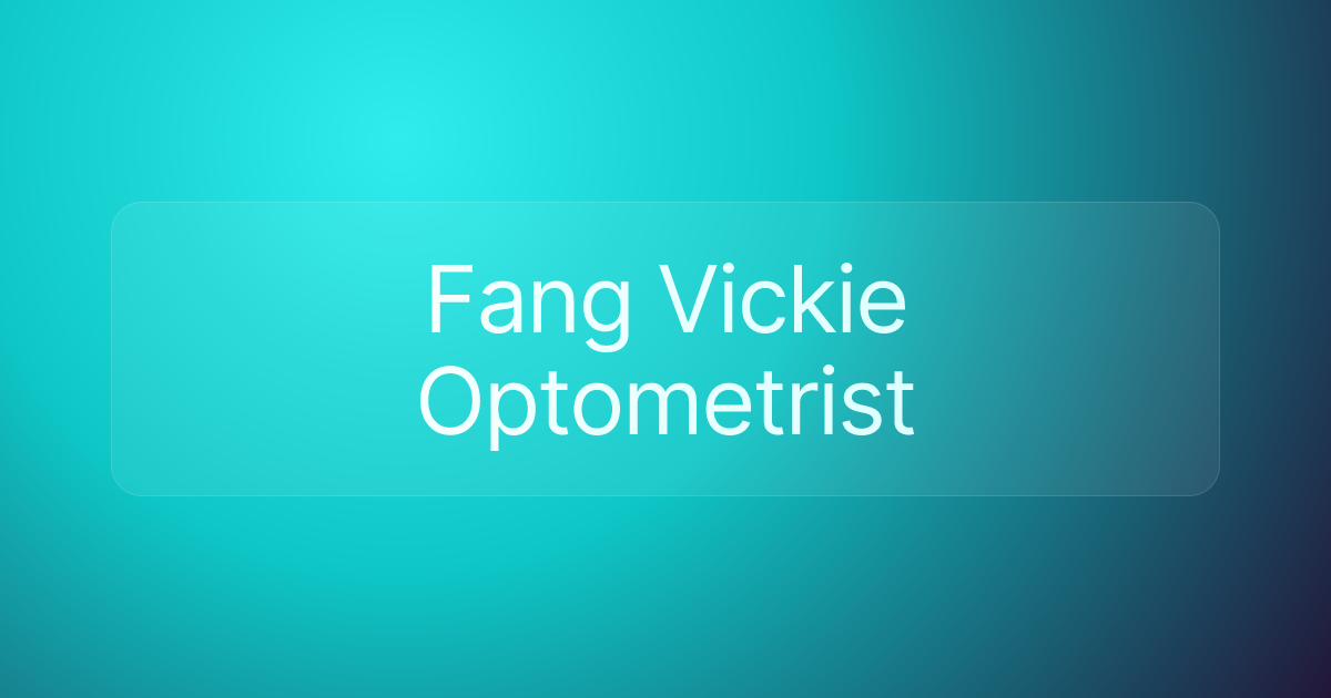 Fang Vickie Optometrist