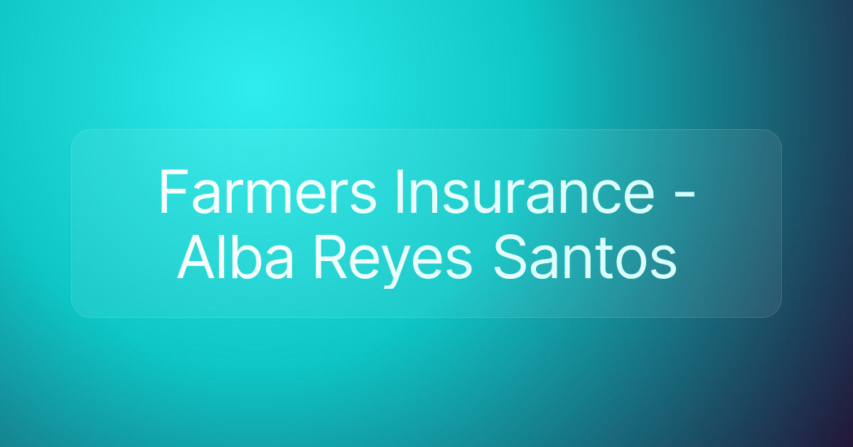 Farmers Insurance - Alba Reyes Santos