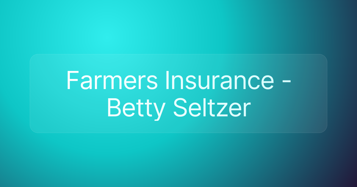 Farmers Insurance - Betty Seltzer