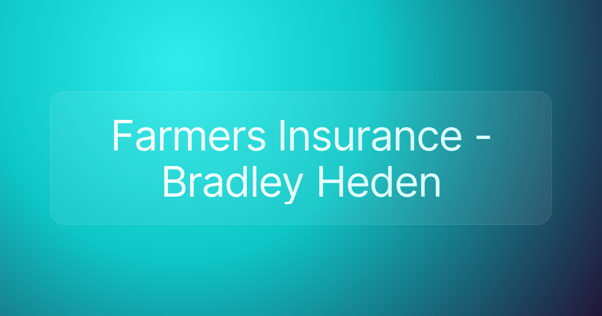 Farmers Insurance - Bradley Heden