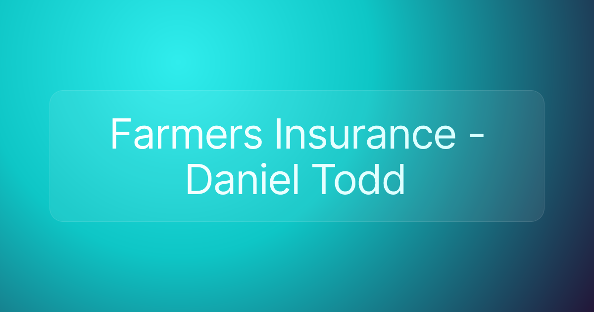 Farmers Insurance - Daniel Todd