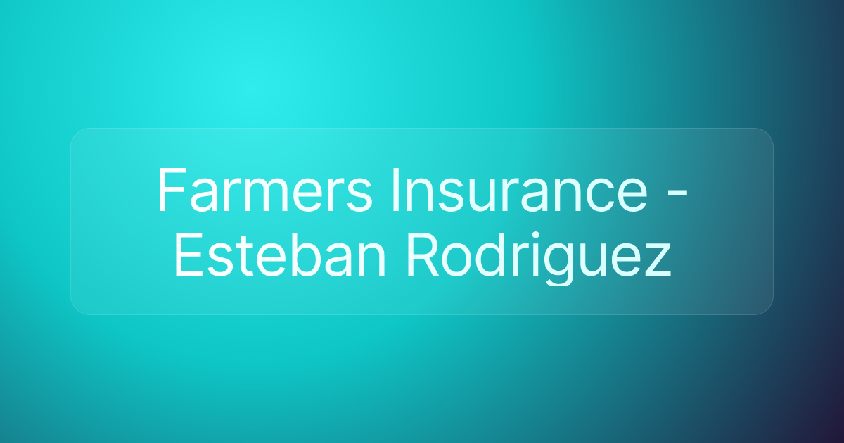 Farmers Insurance - Esteban Rodriguez