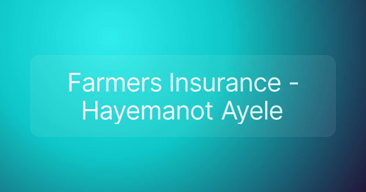 Farmers Insurance - Hayemanot Ayele