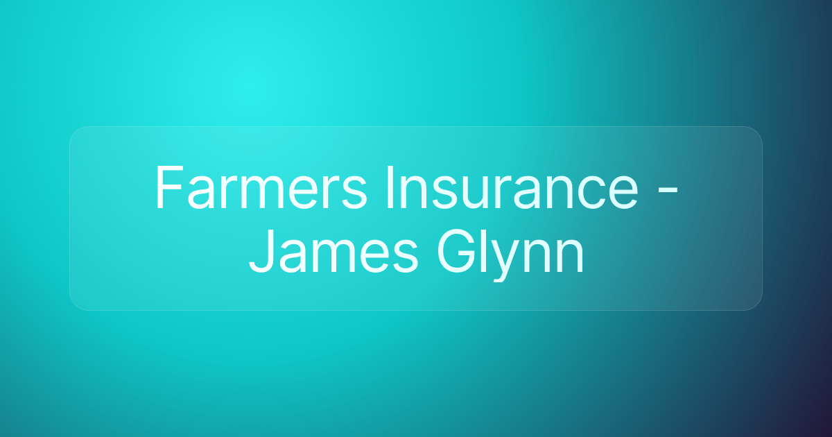 Farmers Insurance - James Glynn