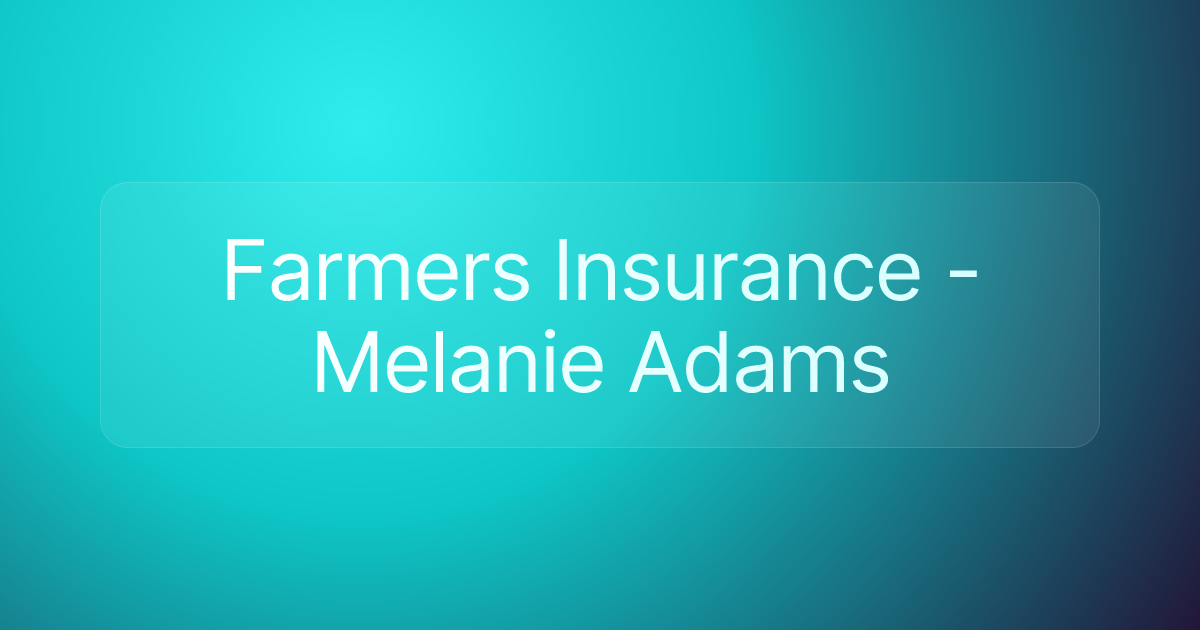 Farmers Insurance - Melanie Adams
