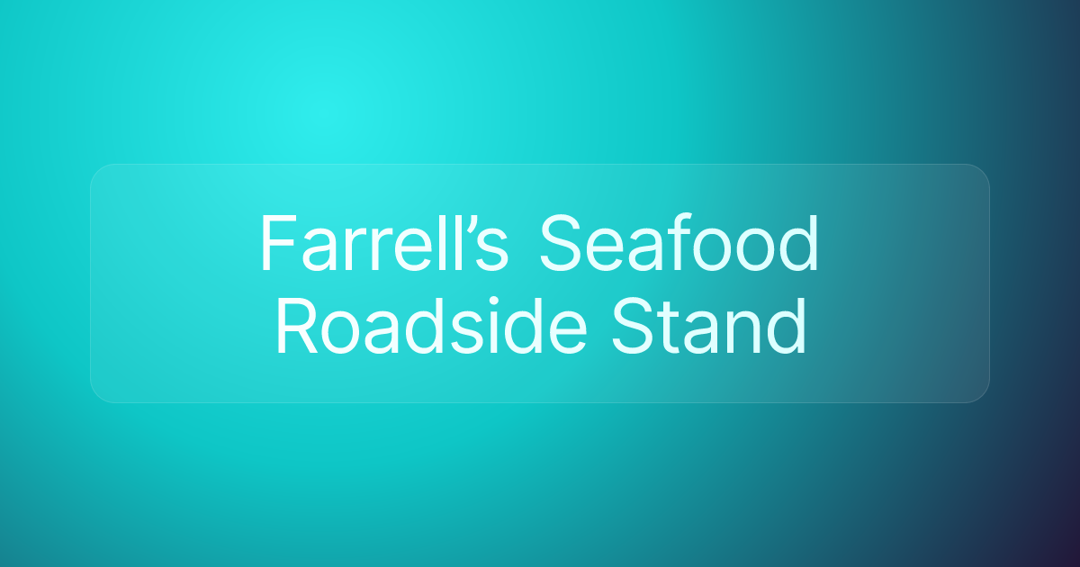 Farrell’s Seafood Roadside Stand
