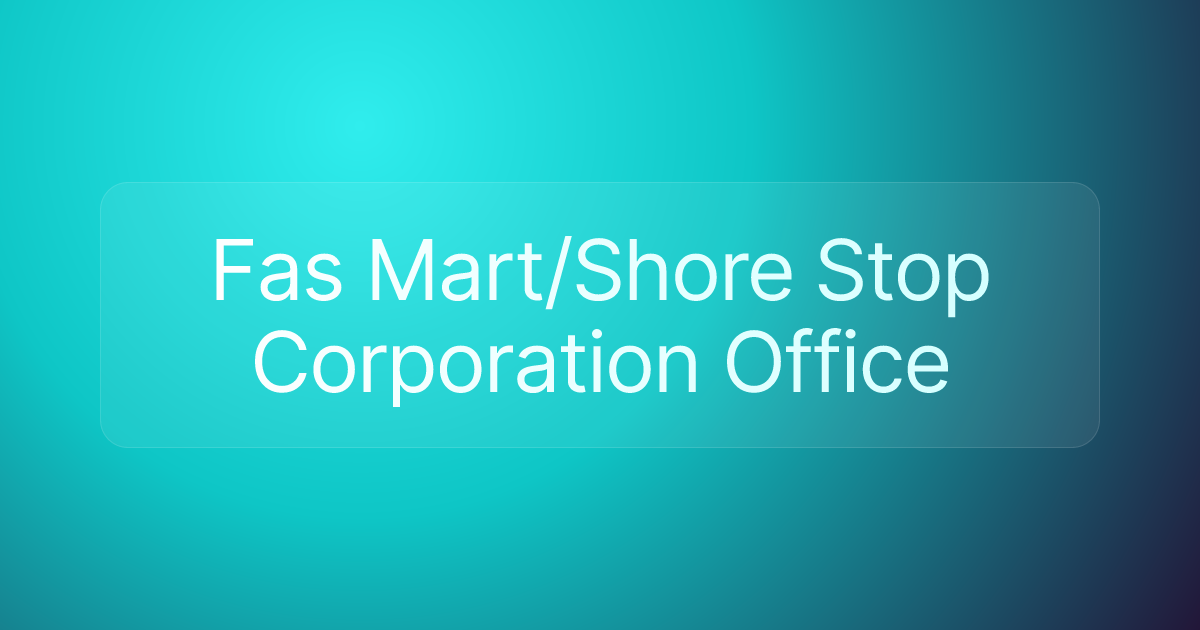 Fas Mart/Shore Stop Corporation Office