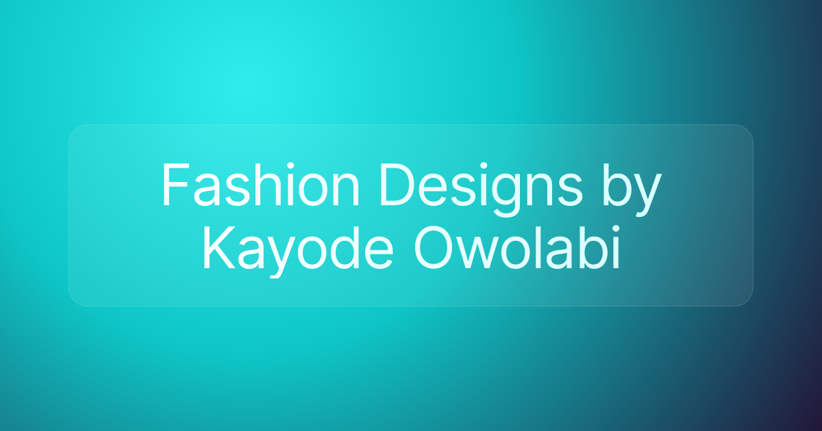 Fashion Designs by Kayode Owolabi