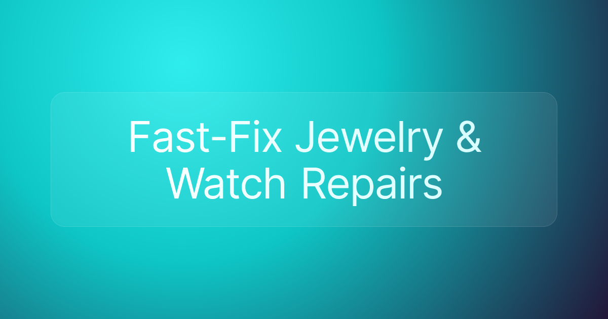 Fast-Fix Jewelry & Watch Repairs