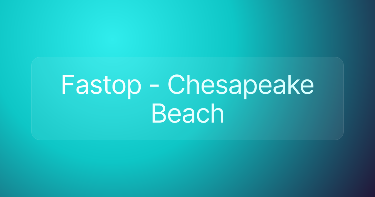 Fastop - Chesapeake Beach