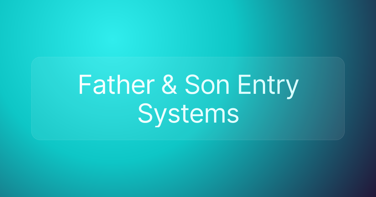 Father & Son Entry Systems