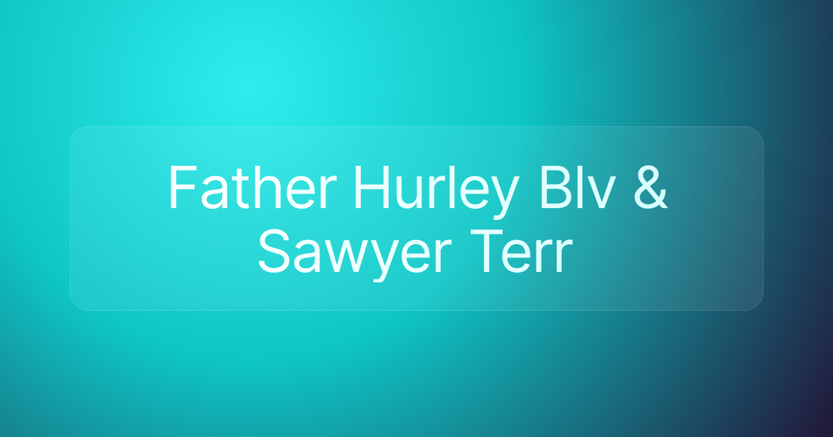 Father Hurley Blv & Sawyer Terr