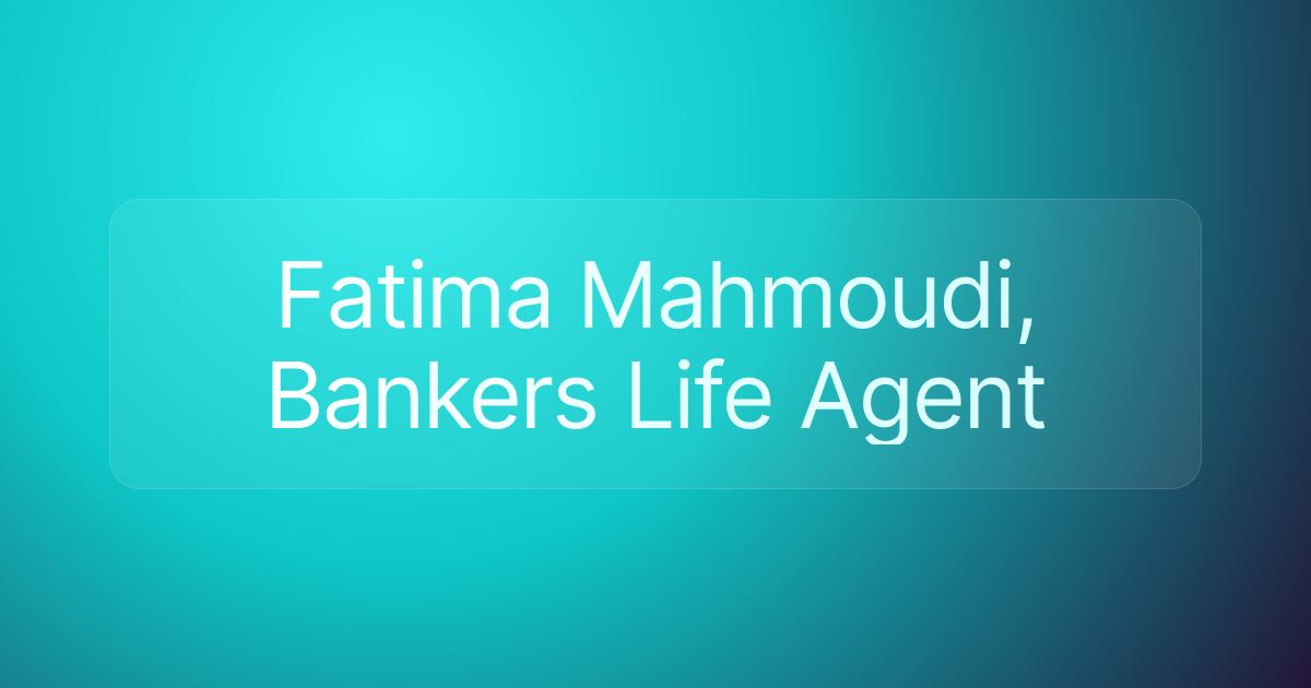 Fatima Mahmoudi, Bankers Life Agent