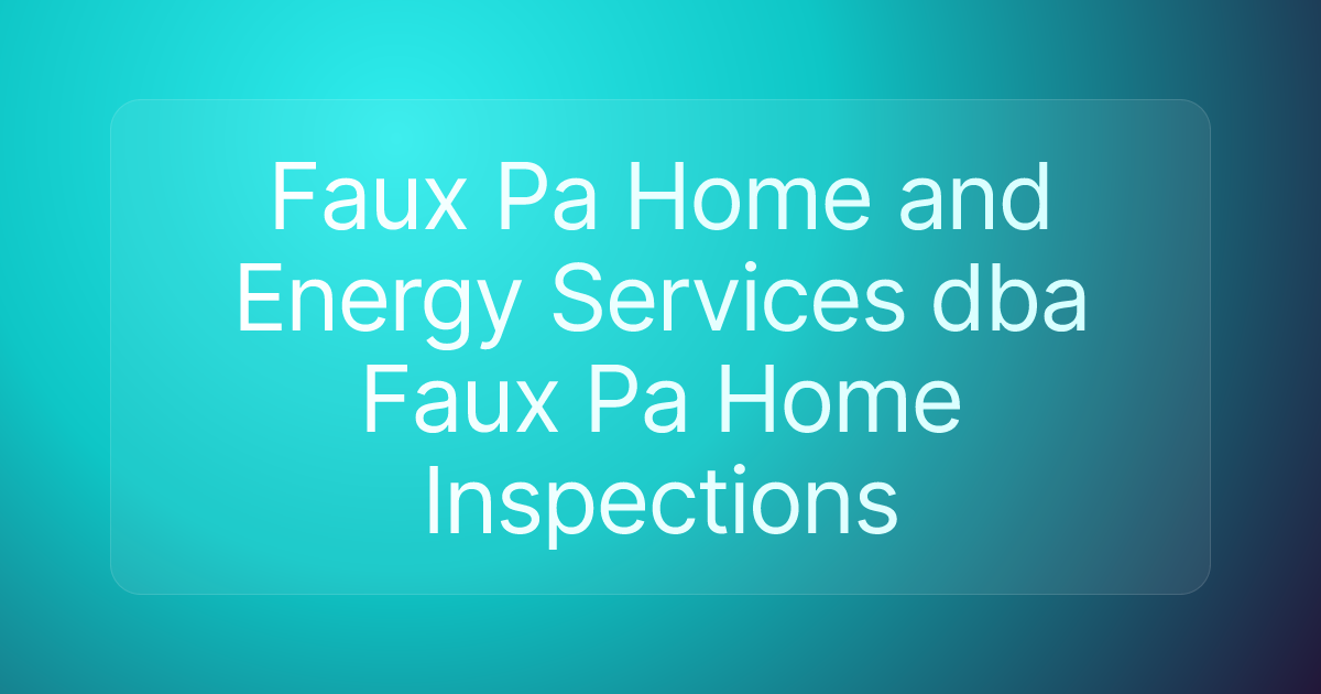 Faux Pa Home and Energy Services dba Faux Pa Home Inspections