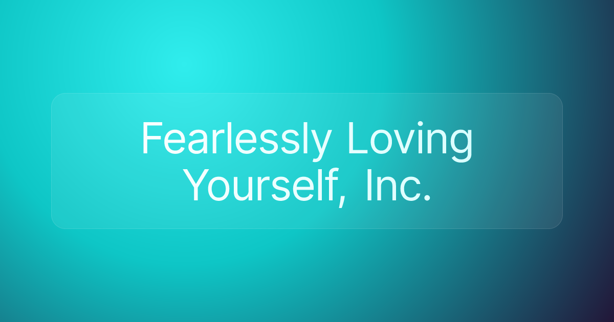 Fearlessly Loving Yourself, Inc.