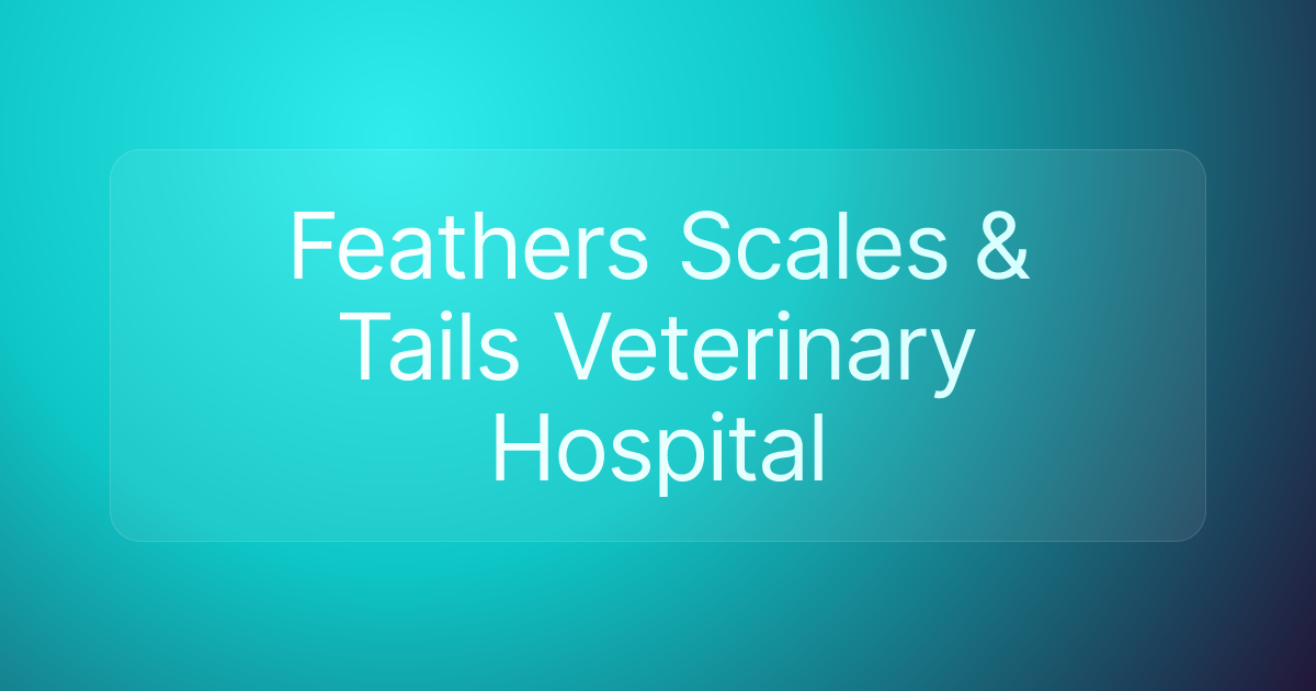 Feathers Scales & Tails Veterinary Hospital