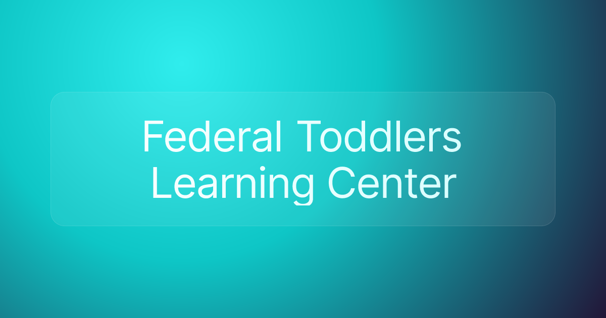 Federal Toddlers Learning Center