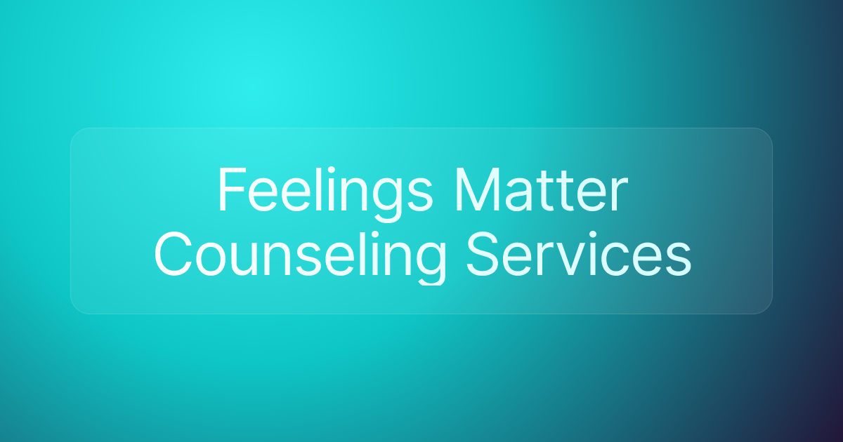 Feelings Matter Counseling Services