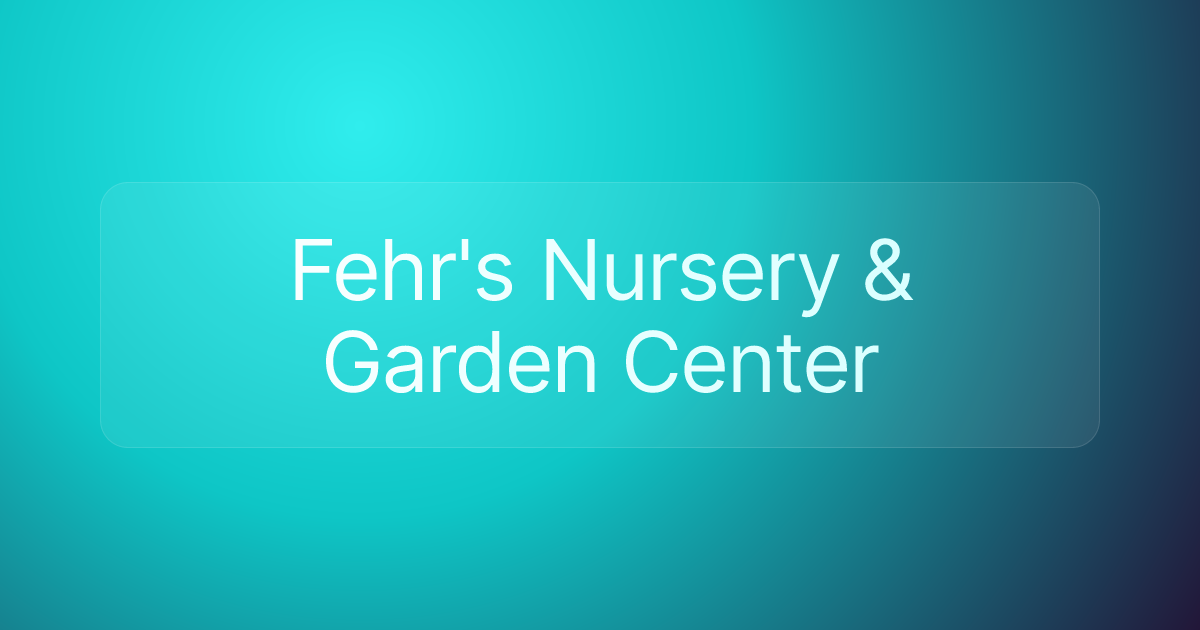 Fehr's Nursery & Garden Center