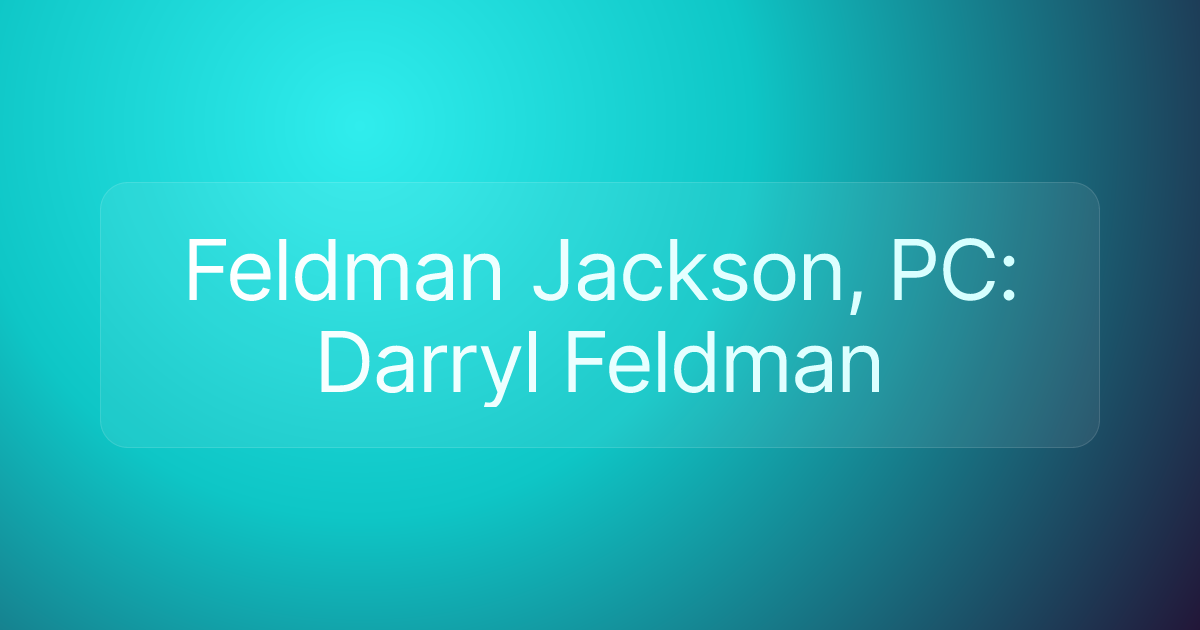 Feldman Jackson, PC: Darryl Feldman