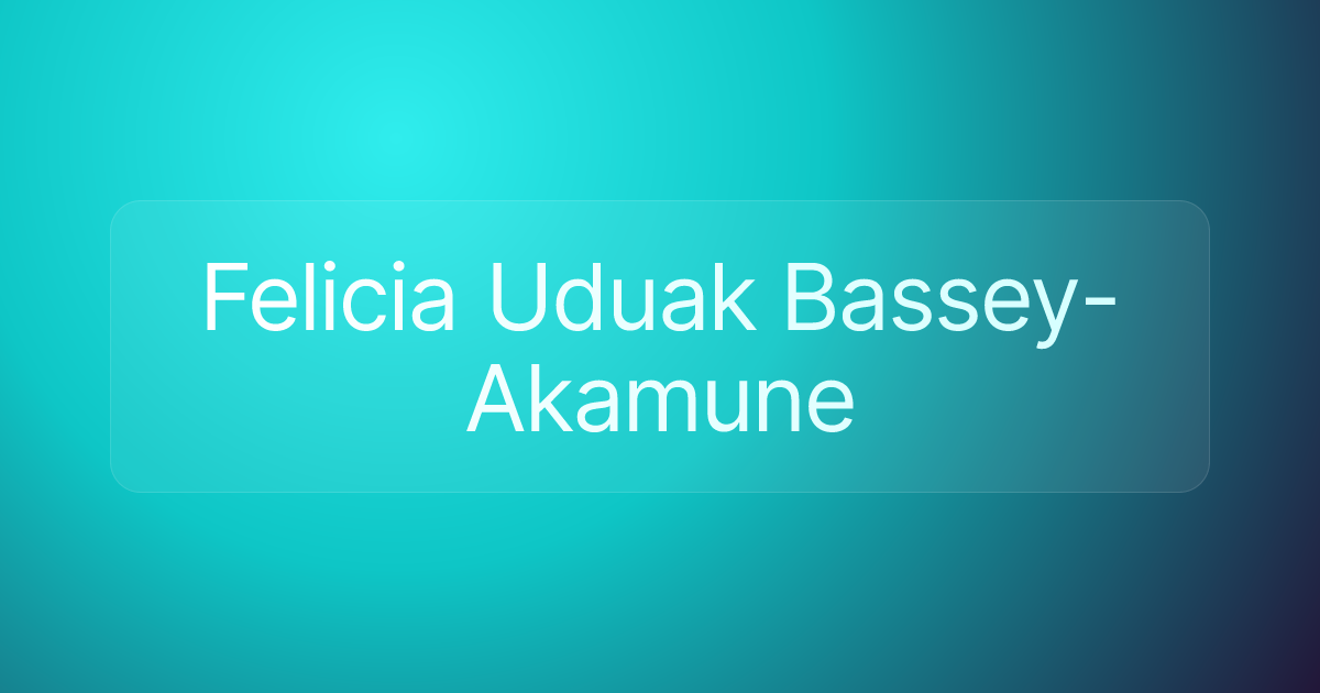 Felicia Uduak Bassey-Akamune