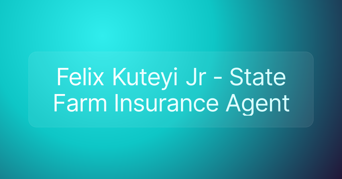 Felix Kuteyi Jr - State Farm Insurance Agent