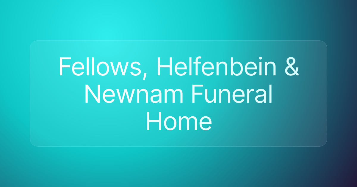 Fellows, Helfenbein & Newnam Funeral Home