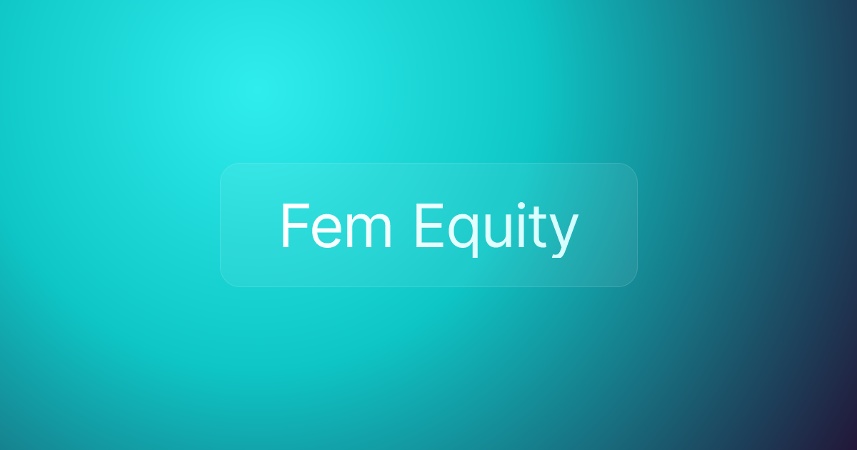 Fem Equity