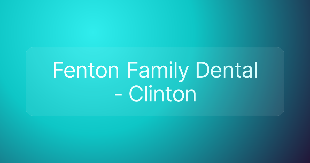 Fenton Family Dental - Clinton