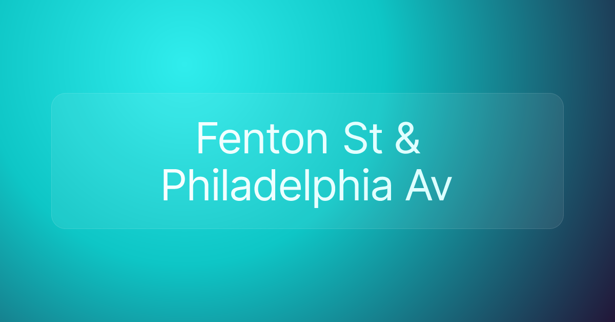 Fenton St & Philadelphia Av