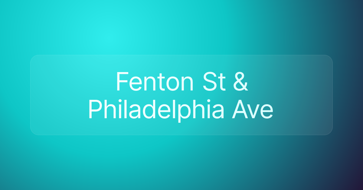 Fenton St & Philadelphia Ave